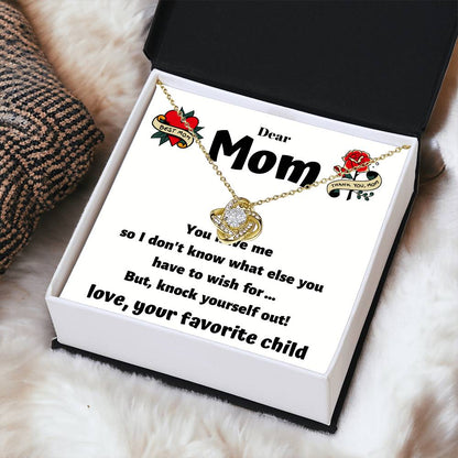 Dear Mom - You Have Me - Funny Card With A Beautiful Necklace Love Knot Necklace