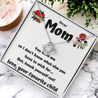 Dear Mom - You Have Me - Funny Card With A Beautiful Necklace Love Knot Necklace