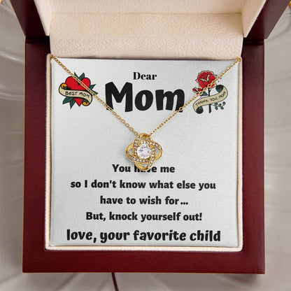 Dear Mom - You Have Me - Funny Card With A Beautiful Necklace Love Knot Necklace