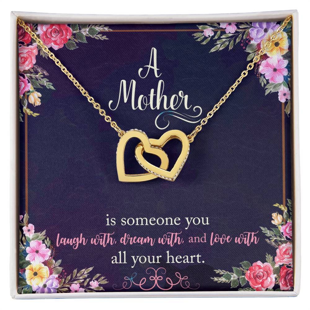 A Mother Is Someone You Laugh With Dream With And Love With All Your Heart. Interlocking Hearts Necklace