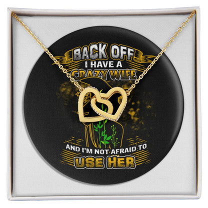 Back Off I Have A Crazy Wife Interlocking Hearts Necklace