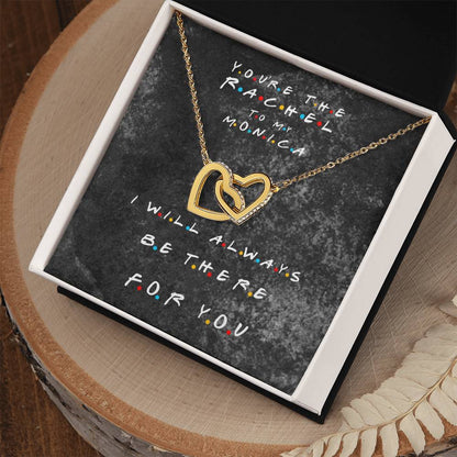 You'Re The Rachel To My Monica - Best Friend Necklace Interlocking Hearts Necklace
