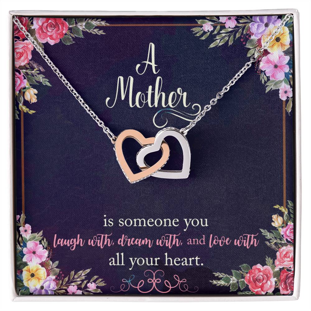 A Mother Is Someone You Laugh With Dream With And Love With All Your Heart. Interlocking Hearts Necklace