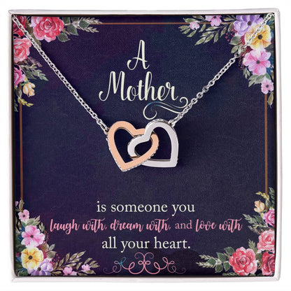 A Mother Is Someone You Laugh With Dream With And Love With All Your Heart. Interlocking Hearts Necklace