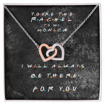 You'Re The Rachel To My Monica - Best Friend Necklace Interlocking Hearts Necklace