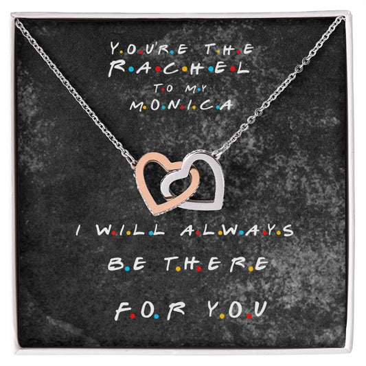 You'Re The Rachel To My Monica - Best Friend Necklace Interlocking Hearts Necklace