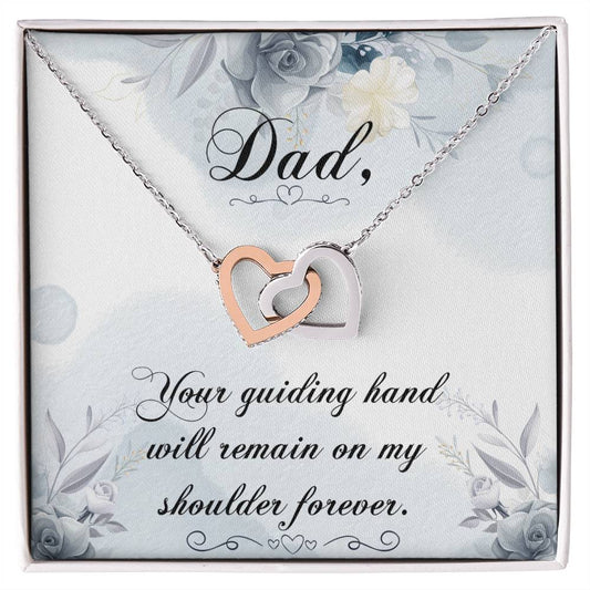 Dad - Your Guiding Hand Will Remain On My Shoulder Forever - Necklace Interlocking Hearts Necklace