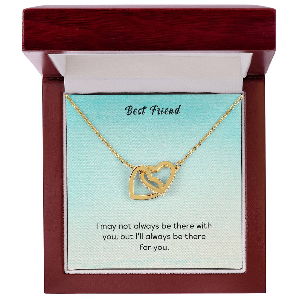 Best Friend - I May Not Always Be There To Support You But I'Ll Always Be There For You - Interlocking Heart Necklace Interlocking Hearts Necklace