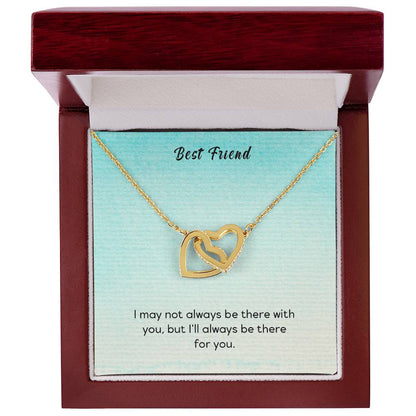 Best Friend - I May Not Always Be There To Support You But I'Ll Always Be There For You - Interlocking Heart Necklace Interlocking Hearts Necklace