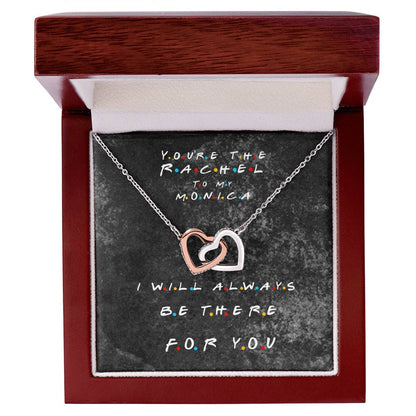 You'Re The Rachel To My Monica - Best Friend Necklace Interlocking Hearts Necklace