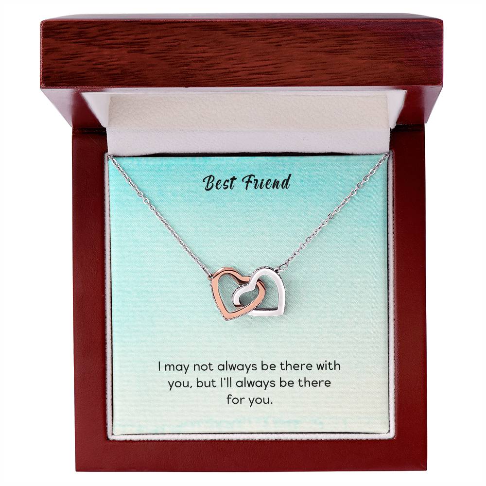 Best Friend - I May Not Always Be There To Support You But I'Ll Always Be There For You - Interlocking Heart Necklace Interlocking Hearts Necklace