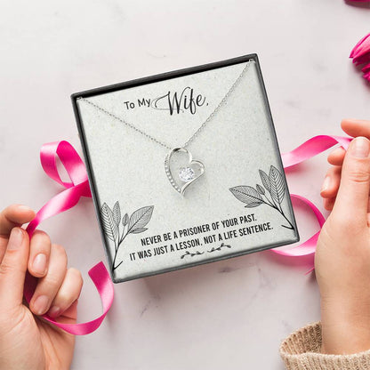 To My Wife - Never Be A Prisoner Of Your Past - Forever Love Necklace Forever Love Necklace