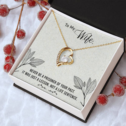 To My Wife - Never Be A Prisoner Of Your Past - Forever Love Necklace Forever Love Necklace