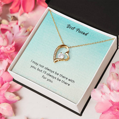 Best Friend I May Not Always Be There To Support You But I'll Always Be There For You Forever Love Necklace