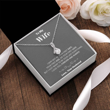 To My Wife Your Last Everything Necklace Alluring Beauty Necklace