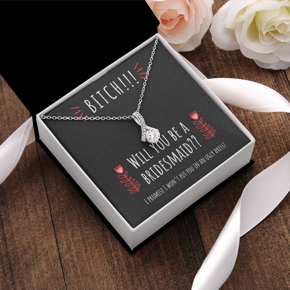 Bridesmaid Proposal Will You Be A Bridesmaid Funny Necklace Gift For Sister Friend. Snarky & Silly Yet Thoughtful Alluring Beauty Necklace