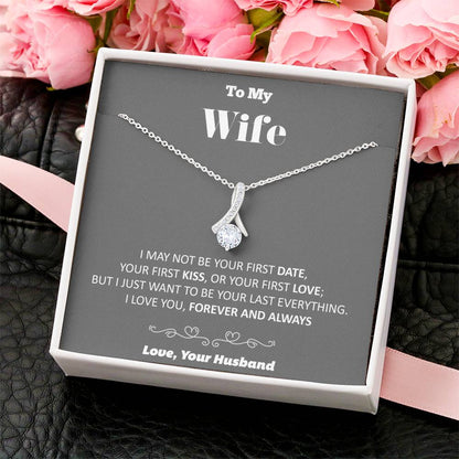To My Wife Your Last Everything Necklace Alluring Beauty Necklace