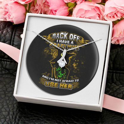 Back Off I Have A Crazy Wife Alluring Beauty Necklace