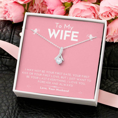 Alluring Love Wife Necklace I Just Want To Be Your Last Everything......... Alluring Beauty Necklace