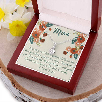 Adopted Mom Step Mom You Gave Me Life Mother's Day Gift Necklace Alluring Beauty Necklace