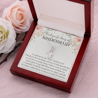Bridesmaids Necklace Gifts Wedding Necklace I Couldn't Say I Do Without You Alluring Beauty Necklace