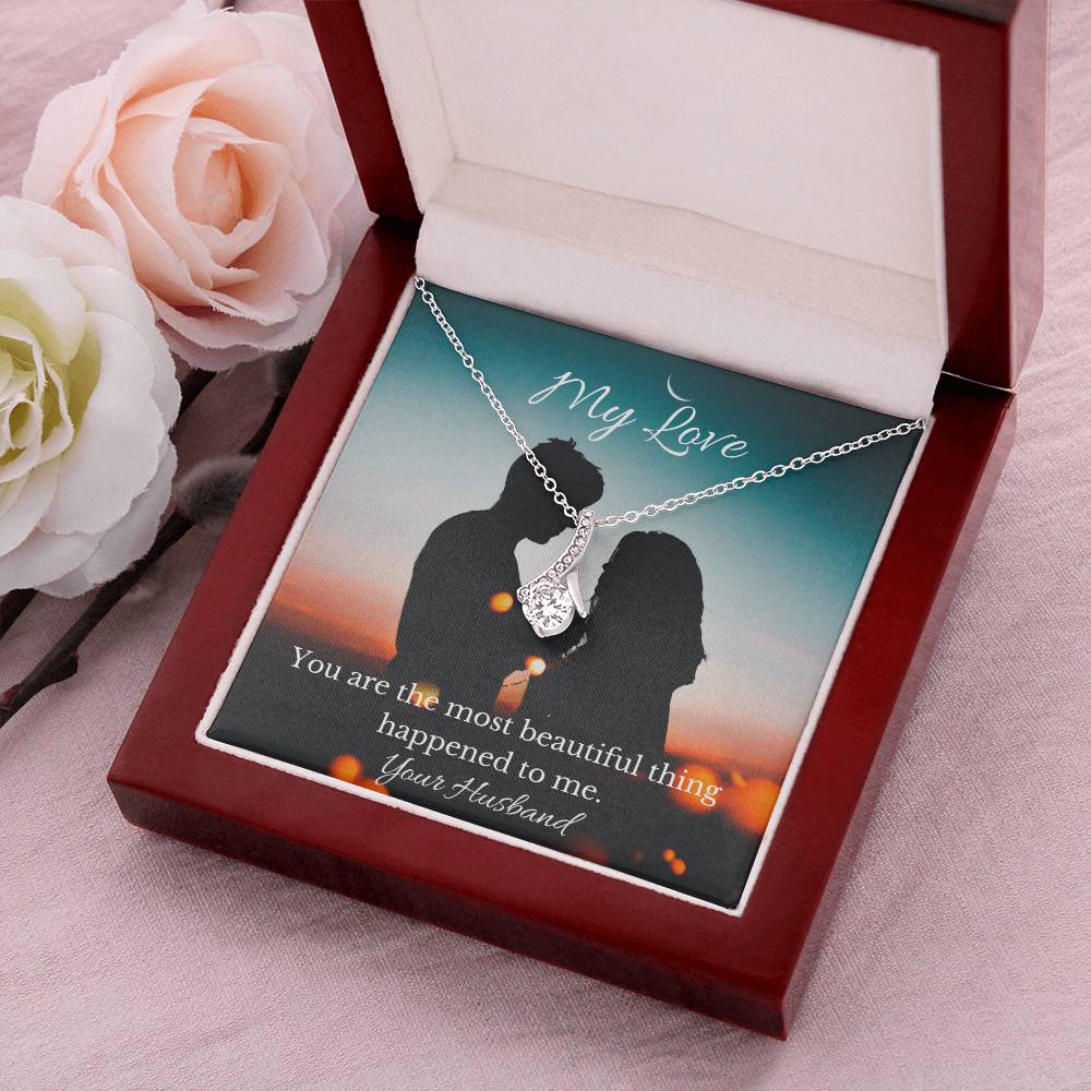 To My Wife - You Are The Most Beautiful Thing Happened To Me. Alluring Beauty Necklace