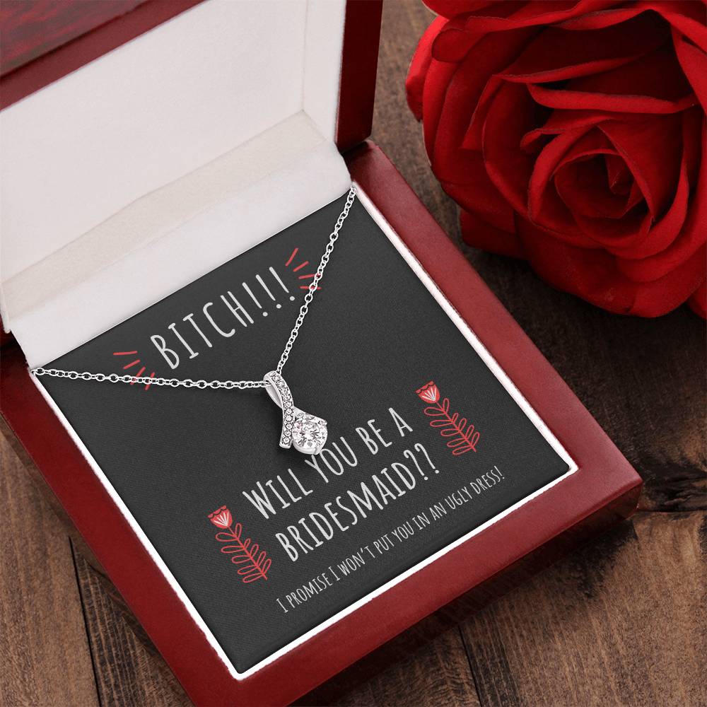 Bridesmaid Proposal Will You Be A Bridesmaid Funny Necklace Gift For Sister Friend. Snarky & Silly Yet Thoughtful Alluring Beauty Necklace